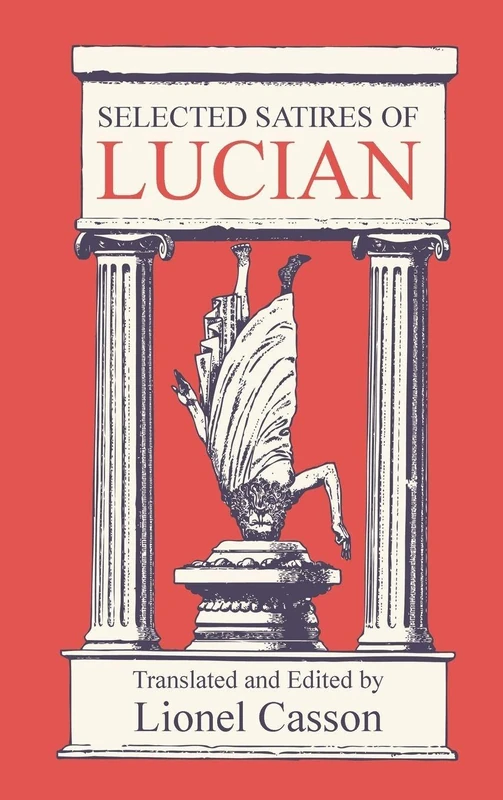 Selected Satires of Lucian: Translated and Edited by