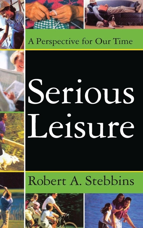 Serious Leisure: A Perspective for Our Time - Routledge