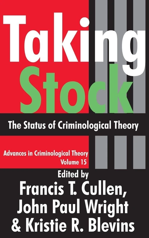 Taking Stock: The Status of Criminological Theory (Advances in Criminological Theory)
