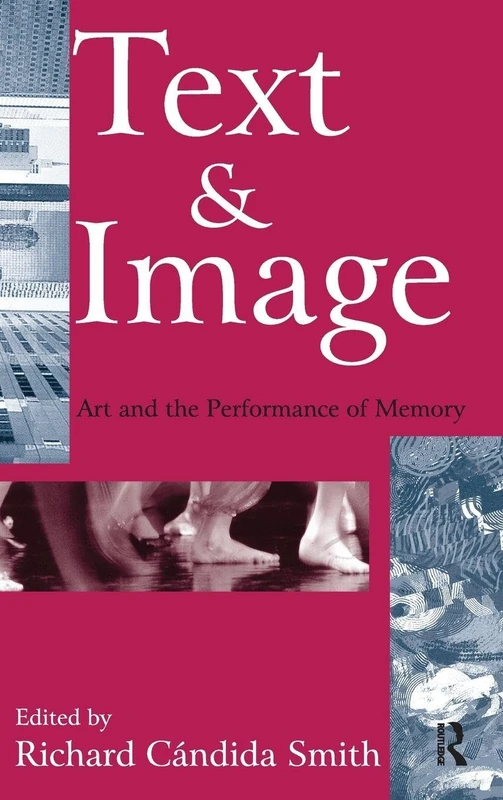 Text and Image: Art and the Performance of Memory (Memory and Narrative)