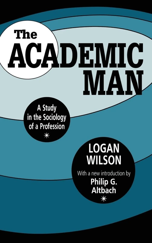 The Academic Man: A Study in the Sociology of a Profession (Foundations of Higher Education)