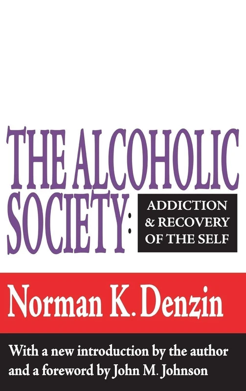 The Alcoholic Society: Addiction and Recovery of the Self