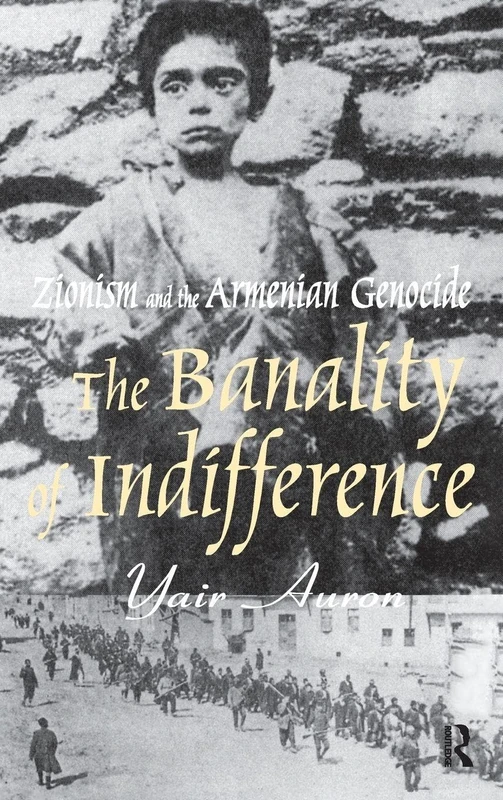 Routledge - The Banality of Indifference: Zionism and Armenian Genocide