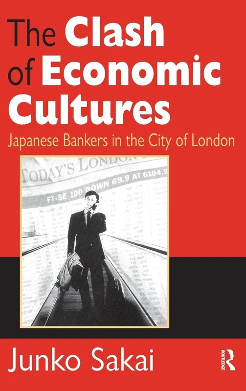 The Clash of Economic Cultures: Japanese Bankers in the City of London