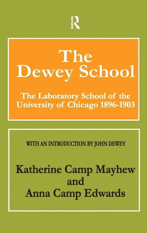 The Dewey School: The Laboratory School of the University of Chicago 1896-1903