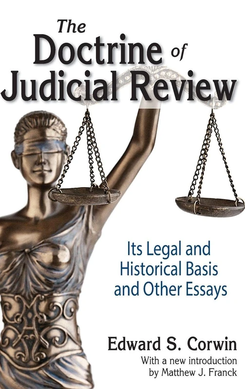 The Doctrine of Judicial Review: Its Legal and Historical Basis and Other Essays