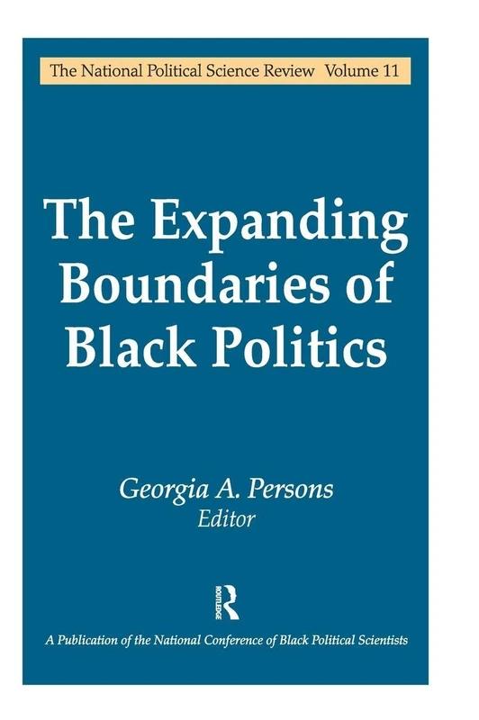 The Expanding Boundaries of Black Politics (National Political Science Review Series)