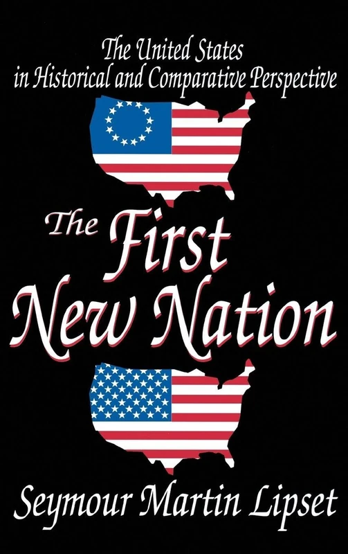 The First New Nation: The United States in Historical and Comparative Perspective