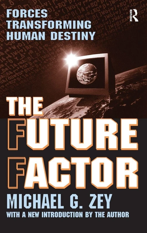The Future Factor: Forces Transforming Human Destiny