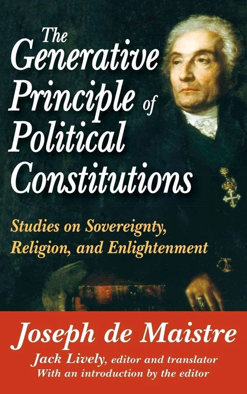 The Generative Principle of Political Constitutions: Studies on Sovereignty, Religion and Enlightenment