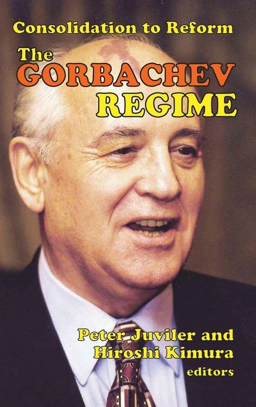 The Gorbachev Regime: Consolidation to Reform