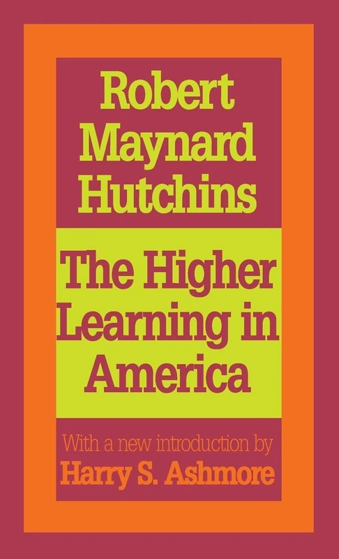 The Higher Learning in America: A Memorandum on the Conduct of Universities by Business Men (Foundations of Higher Education)