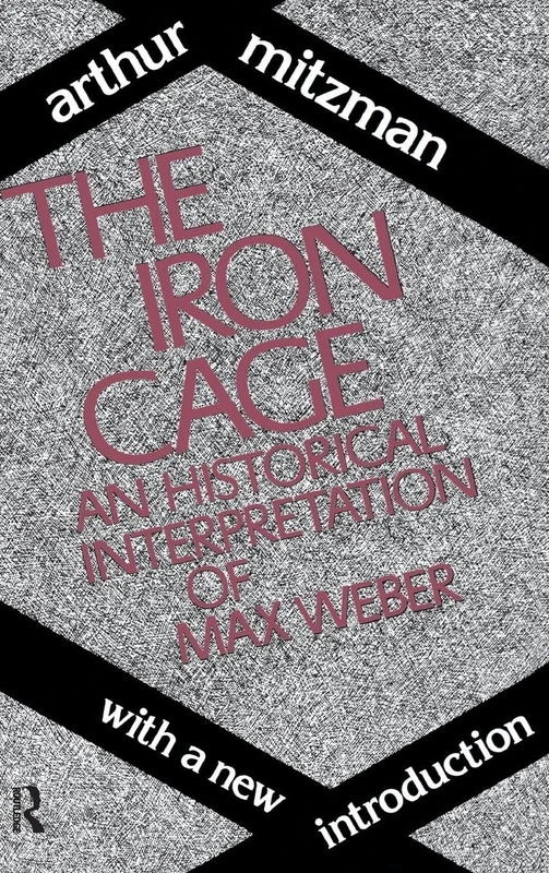 Routledge - The Iron Cage: Historical Interpretation of Max Weber