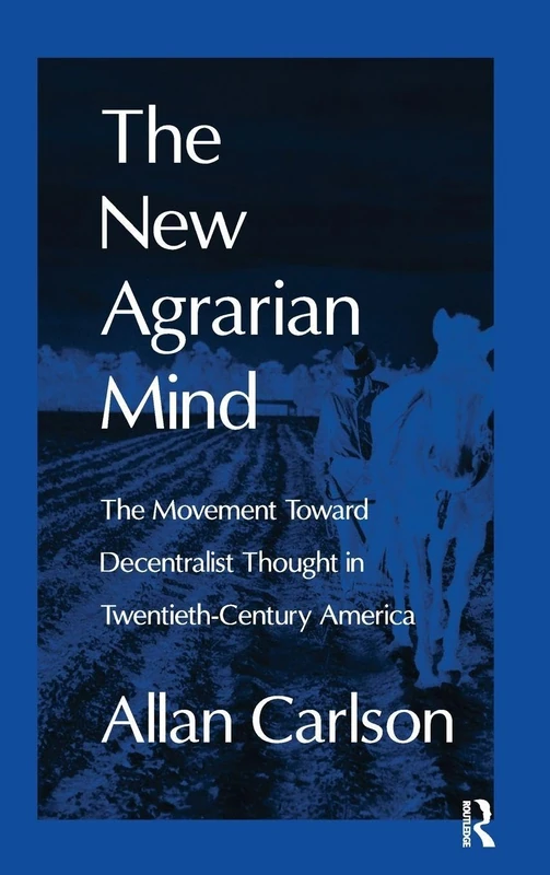 The New Agrarian Mind: The Movement Toward Decentralist Thought in Twentieth-Century America - Image 1