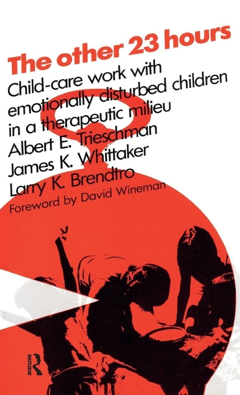 The Other 23 Hours: Child Care Work with Emotionally Disturbed Children in a Therapeutic Milieu