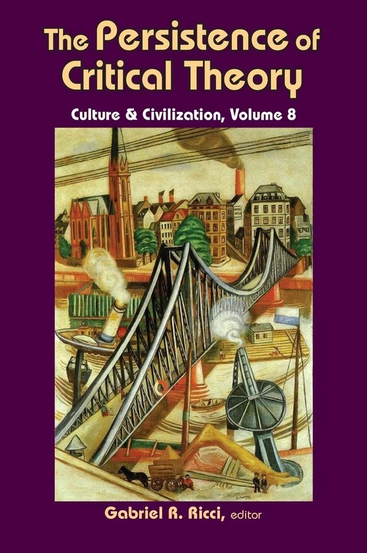 The Persistence of Critical Theory: Culture & Civilization, Volume 8