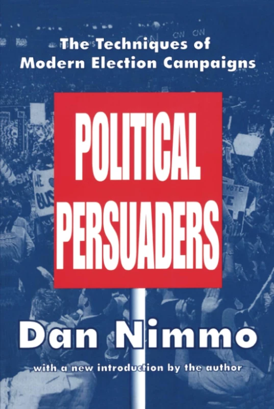 The Political Persuaders (Classics in Communication and Mass Culture (Paperback))