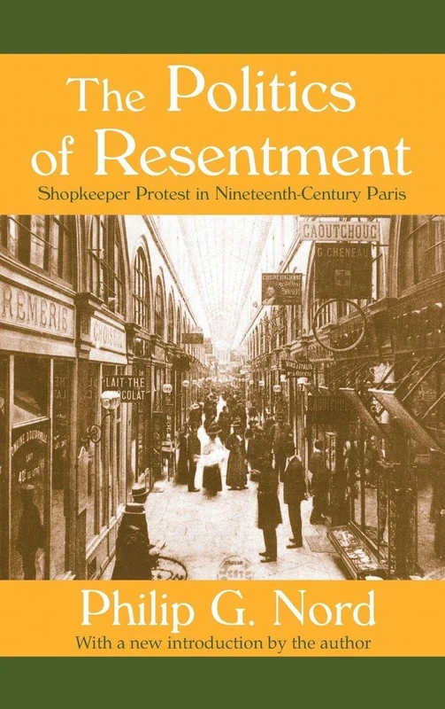 The Politics of Resentment: Shopkeeper Protest in Nineteenth-century Paris