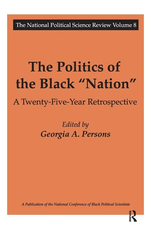 The Politics of the Black Nation: A Twenty-five-year Retrospective (National Political Science Review Series)