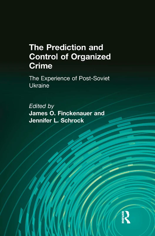 The Prediction and Control of Organized Crime: The Experience of Post-Soviet Ukraine