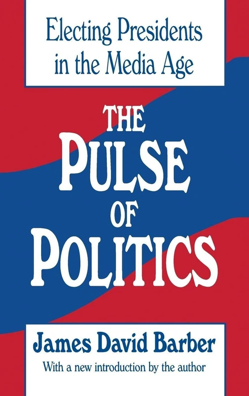 The Pulse of Politics: Electing Presidents in the Media Age