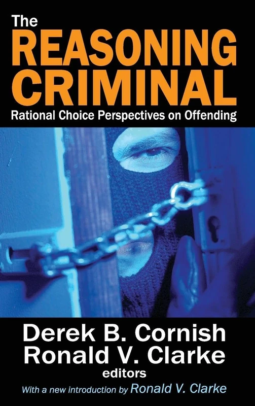 Routledge - The Reasoning Criminal: Rational Choice Perspectives