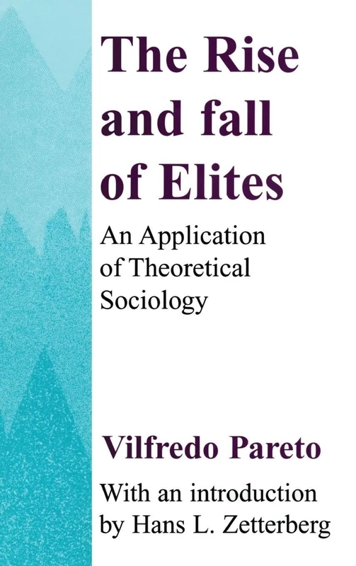 The Rise and Fall of Elites: Application of Theoretical Sociology