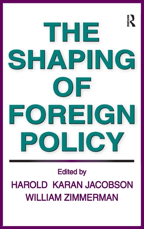 Routledge - The Shaping of Foreign Policy - Academic Book