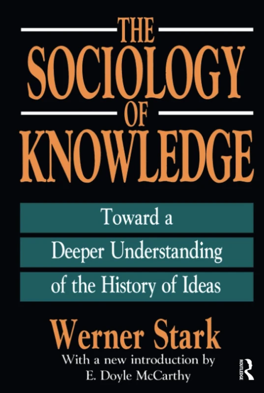 The Sociology of Knowledge: Toward a Deeper Understanding of the History of Ideas