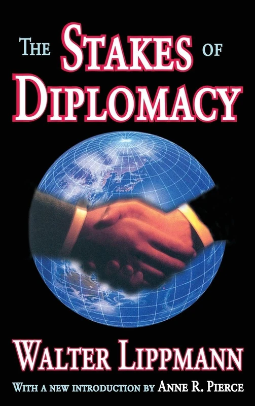 The Stakes of Diplomacy by Routledge - Walter Lippmann History