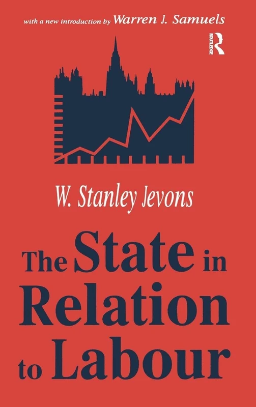 Routledge - The State in Relation to Labour (Classics in Economics)