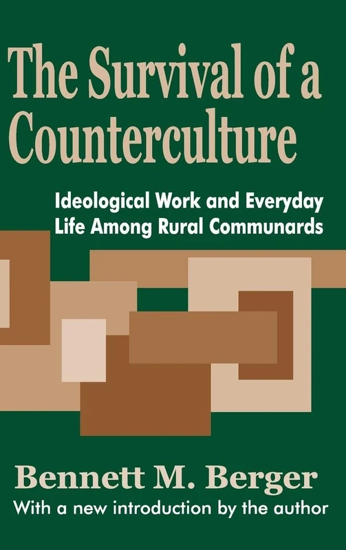 The Survival of a Counterculture: Ideological Work and Everyday Life among Rural Communards