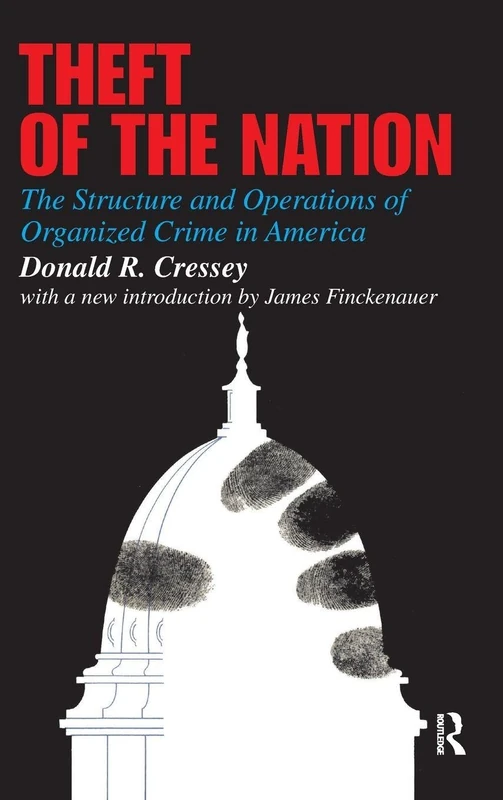 Theft of the Nation: The Structure and Operations of Organized Crime in America