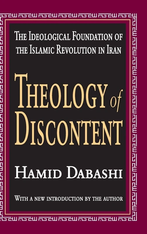 Theology of Discontent: The Ideological Foundation of the Islamic Revolution in Iran