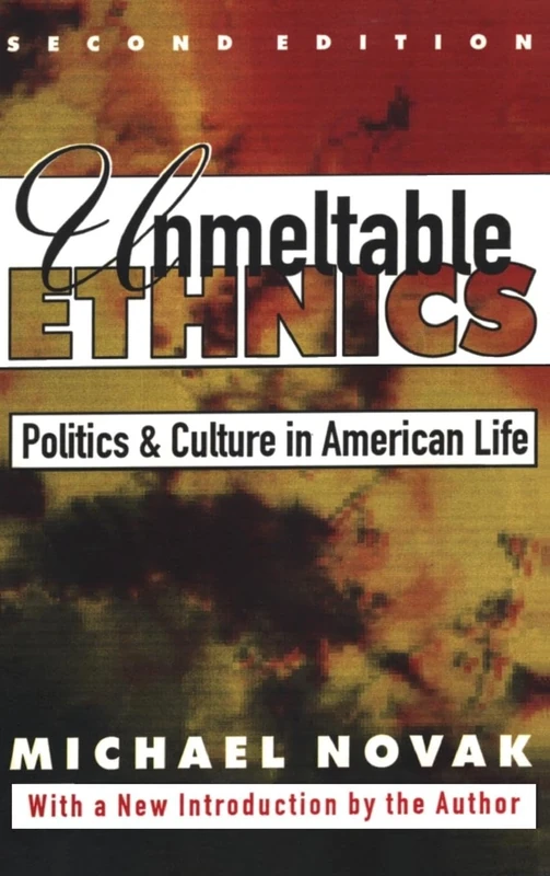 Unmeltable Ethnics: Politics and Culture in American Life
