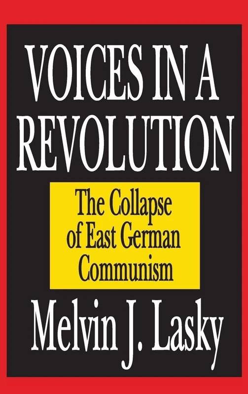 Voices in a Revolution: The Collapse of East German Communism
