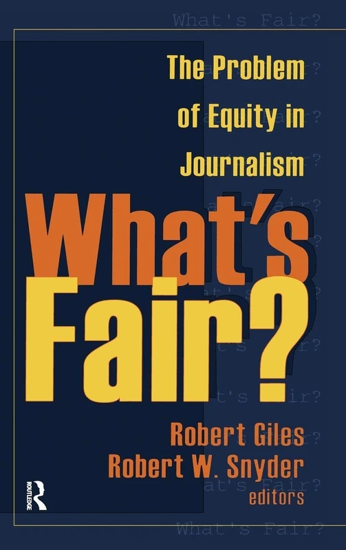 What's Fair?: The Problem of Equity in Journalism (Media Studies Series)
