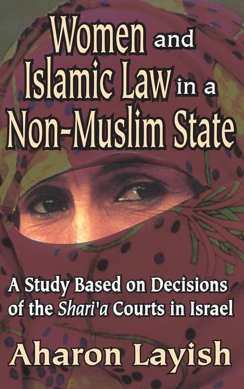 Women and Islamic Law in a Non-Muslim State: A Study Based on Decisions of the Shari'a Courts in Israel