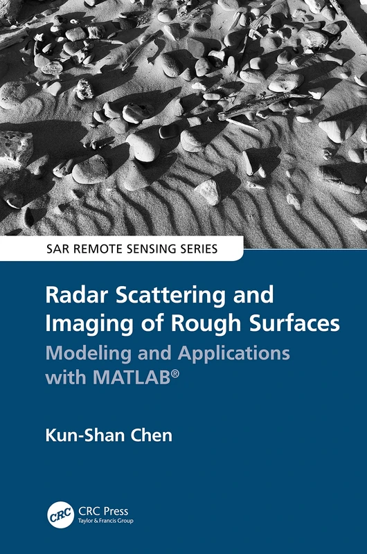 Radar Scattering and Imaging of Rough Surfaces: Modeling and Applications with MATLAB® (SAR Remote Sensing)