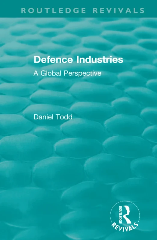 Routledge Revivals: Defence Industries (1988): A Global Perspective