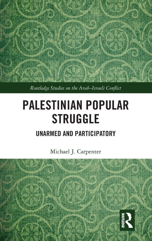 Routledge Palestinian Popular Struggle - Arab-Israeli Conflict