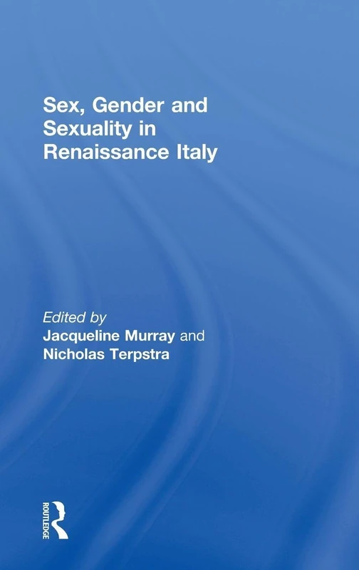 Routledge - Sex, Gender and Sexuality in Renaissance Italy