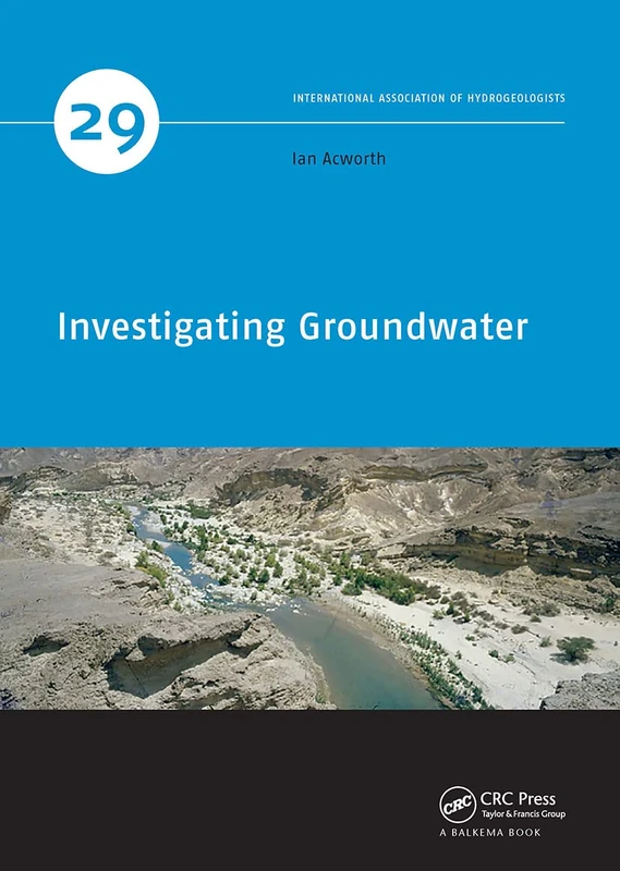 Investigating Groundwater: 29 (IAH - International Contributions to Hydrogeology)