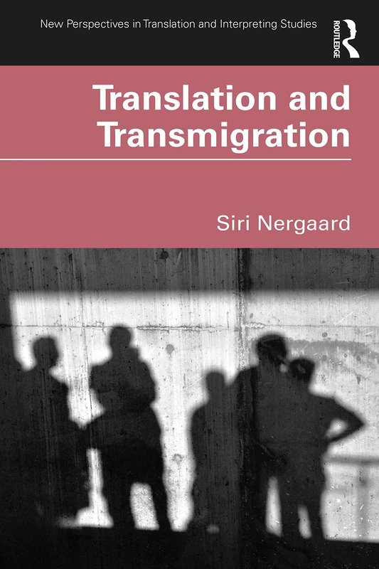 Translation and Transmigration (New Perspectives in Translation and Interpreting Studies)