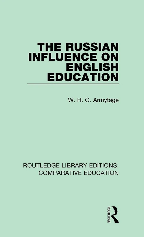 The Russian Influence on English Education (Routledge Library Editions: Comparative Education)