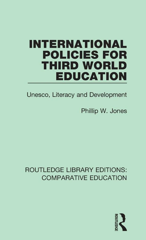 International Policies for Third World Education: Unesco, Literacy and Development: Volume 8 (Routledge Library Editions: Comparative Education)