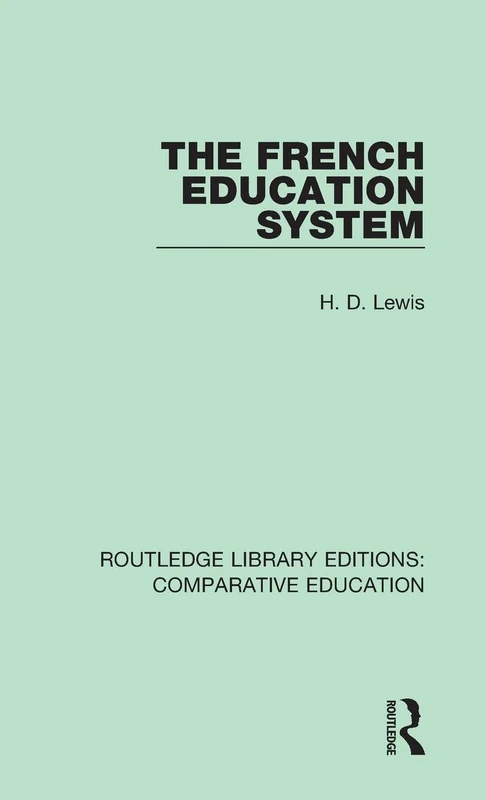 The French Education System (Routledge Library Editions: Comparative Education)