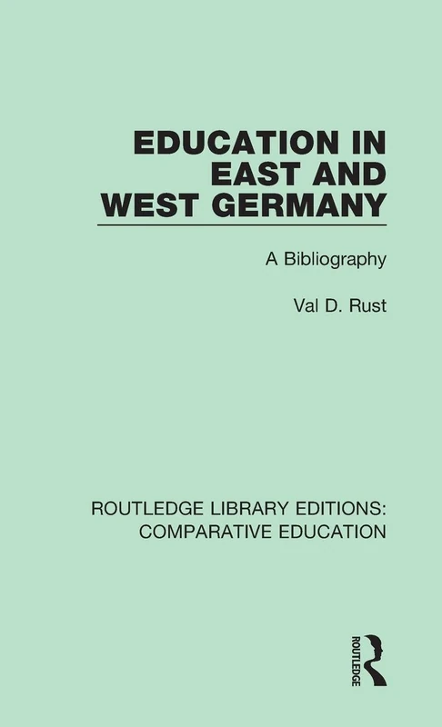 Education in East and West Germany: A Bibliography: Volume 14 (Routledge Library Editions: Comparative Education)