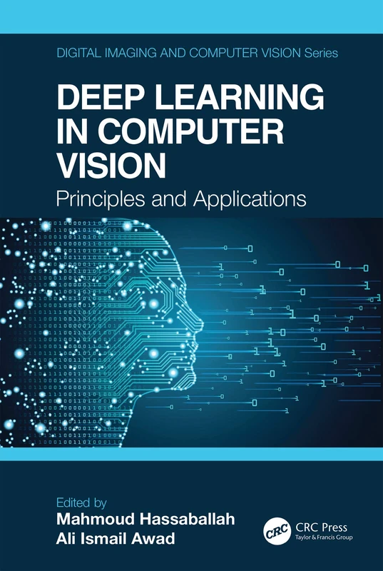 Deep Learning in Computer Vision: Principles and Applications (Digital Imaging and Computer Vision)