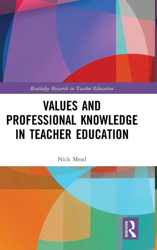 Values and Professional Knowledge in Teacher Education (Routledge Research in Teacher Education)